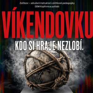 VÍKENDOVKA na Ochozech - Kdo si hraje, nezlobí