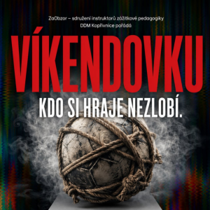 VÍKENDOVKA na Ochozech - Kdo si hraje, nezlobí
