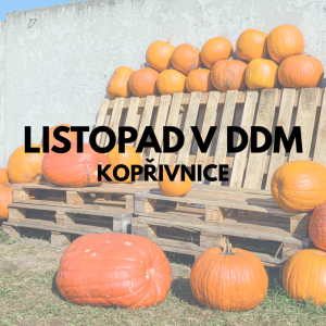 LISTOPAD V DDM KOPŘIVNICE